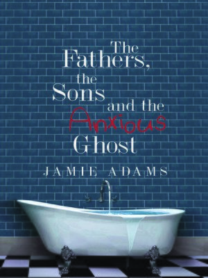 cover image of The Fathers, the Sons and the Anxious Ghost